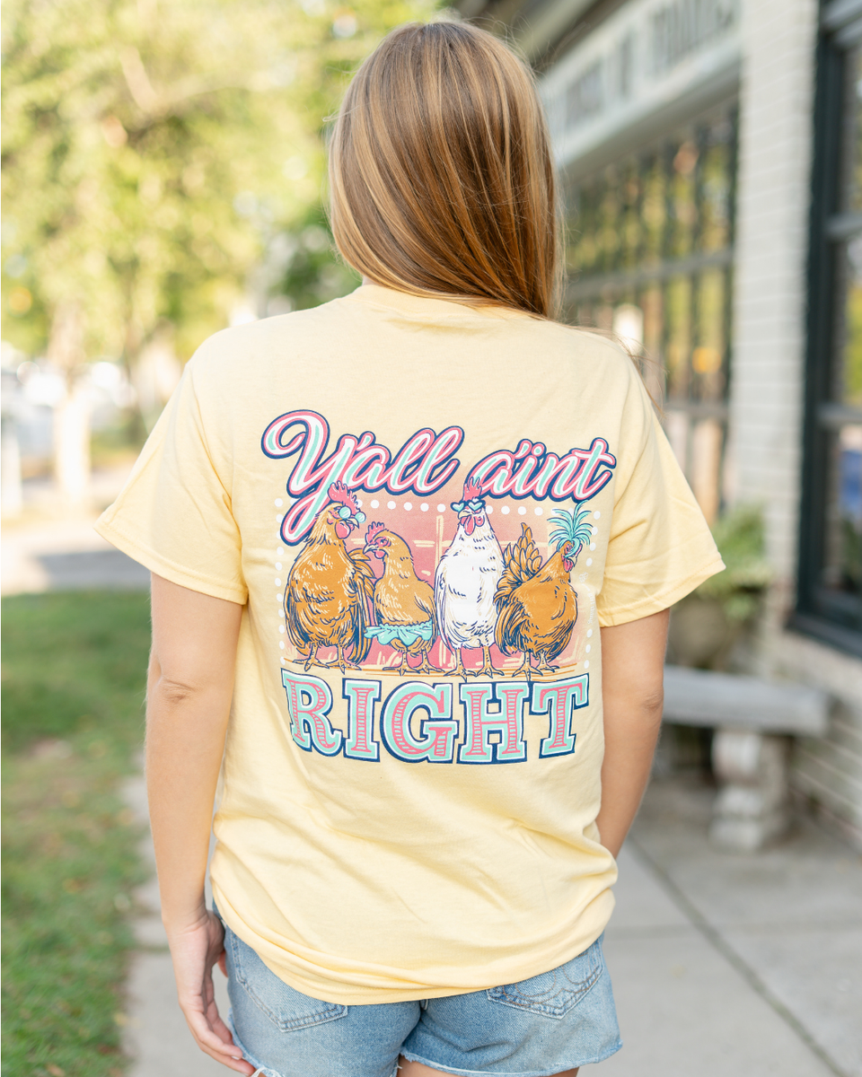 Y’all Ain’t Right T-Shirt – Itsa Girl Thing | Yellow Haze
