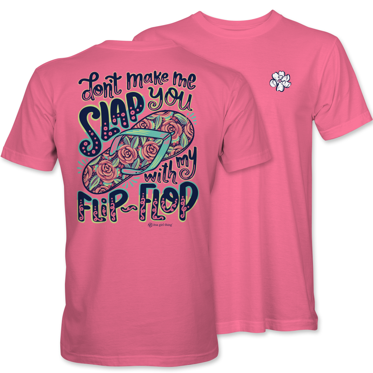 Don’t Make Me Slap You Flip-Flop T-Shirt – Azalea Comfort Tee