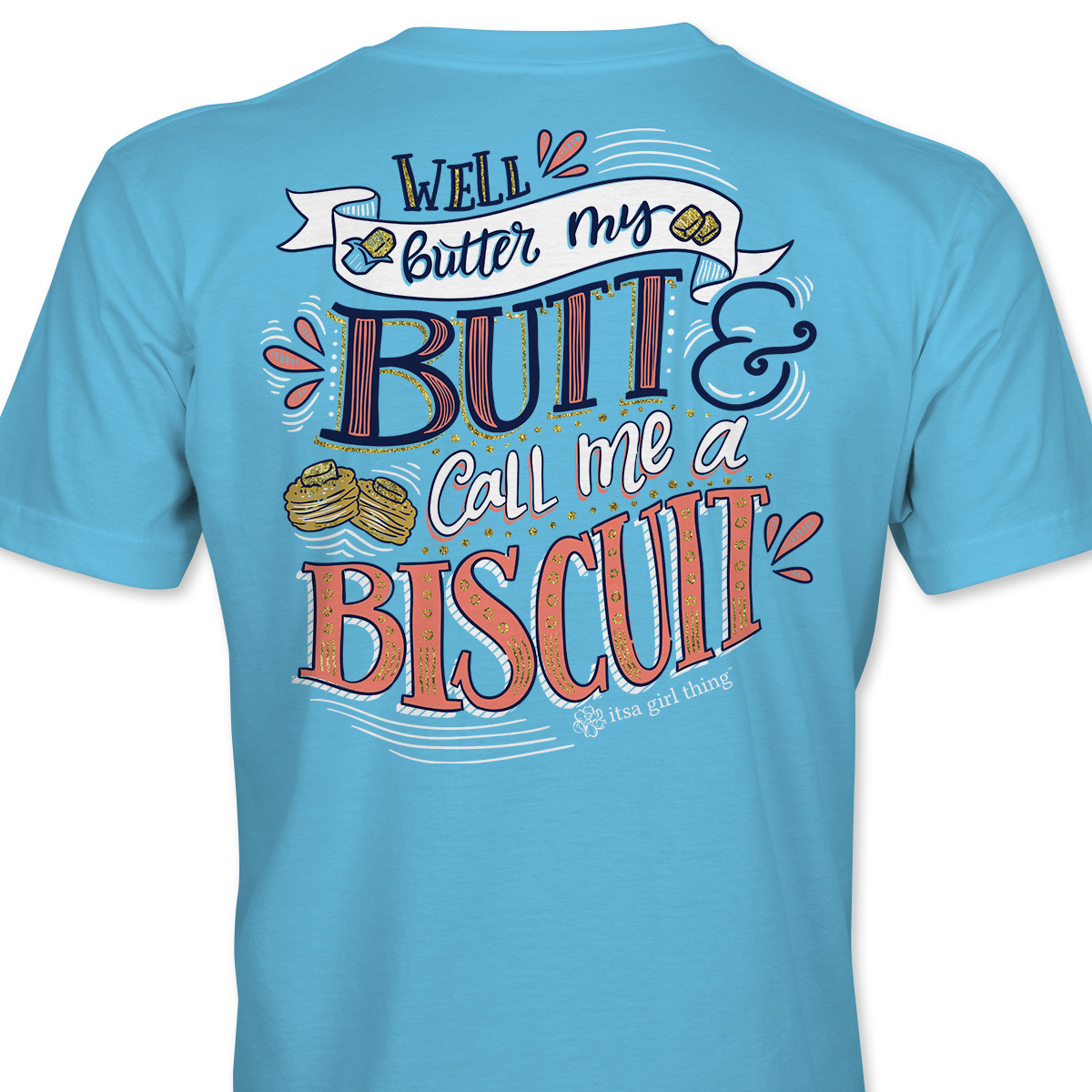 Butter Biscuit- Funny Southern Phrase T-Shirt
